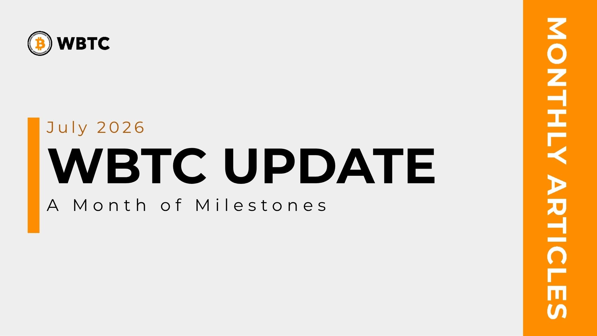 WBTC July 2026 Update: A Month of Milestones